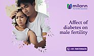 How diabetes affects male fertility? - Best Infertility Treatment Center