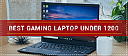 Best Gaming Laptop Under 1200 Dollars ( MUST READ JAN 2021 ) | GMDrives