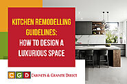 Kitchen Remodelling Guidelines: How to Design a Luxurious Space - Home