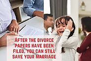 After the divorce papers have been filed, you can still save your marriage