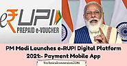 PM Modi Launches e-RUPI Digital Platform 2021:- Payment Mobile App