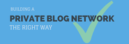 Building a Private Blog Network - The Right Way