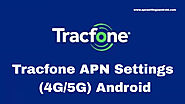 TracFone 4G LTE APN Settings Android (5G) 2021 - Apn Settings Android 4G/5G