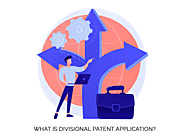 WHAT IS A DIVISIONAL PATENT APPLICATION?