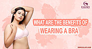 What are the benefits of wearing a Bra