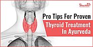 Pro Tips For Proven Thyroid Treatment In Ayurveda