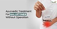 Ayurvedic Treatment for Gallstones without Operation