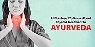 All You Need To Know About Thyroid Treatment in Ayurveda