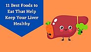 11 Best FoodsThat H elp Keep Your Liver Healthy