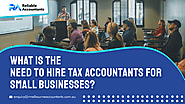 Accountants in Melbourne: What is the Need to Hire Tax Accountants for Small Businesses?