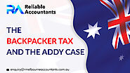 The ‘backpacker tax’ and the Addy case - Reliable Melbourne Accountants