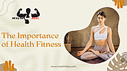 The Importance of Health Fitness – Health Febs