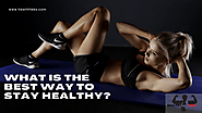 What is the best way to stay healthy? – Health Febs