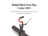 Ridgid Black Iron Pipe Cutter 2015