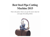 Best Steel Pipe Cutting Machine 2015
