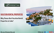 Why Choose Best Vacation Rental Properties in Cabo?