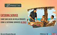 Cabo San Lucas in villa private cook & catering services in 2022