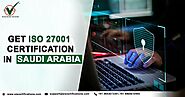 ISO 27001 Certification in Saudi Arabia | Apply ISO 27001:2017 in KSA