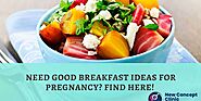 Need Good breakfast ideas for pregnancy? Find Here