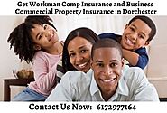 Get Workman Comp Insurance and Business Commercial Property Insurance in Dorchester