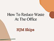 Best Way To Reduce Waste At Your Workplace | HJM Skips by HJM Skips - Issuu