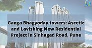 Ganga Bhagyoday towers: Ascetic and Lavishing New Residential Project in Sinhagad Road, Pune