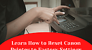 Learn How to Reset Canon Printer to Factory Settings