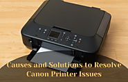 Causes and Solutions to Resolve Canon Printer Issues