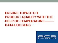 Ensure Topnotch Product Quality With The Help Of Temperature Data Loggers by acrdatasolutions - Issuu