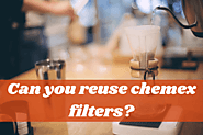 Can You Reuse Chemex Filters? The Answer Is "Yes, But"