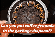 Can You Put Coffee Grounds In The Garbage Disposal?