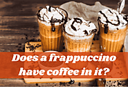 Does A Frappuccino Have Coffee In It? Unexpected Answer