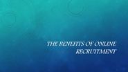 The Benefits of Online Recruitment