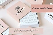 Why Entrepreneurs Suggest Custom Jewelry Boxes Business To The Modern World?