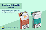 Why Packaging is Important for Custom Cigarette Boxes