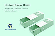 How to Grab Customers Attention with Custom Sleeve Boxes