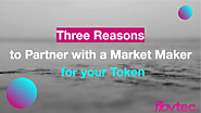 Three Reasons Why You Must Partner with a Market Maker for Your Token