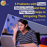 5 Problems with Timed Online Exams and How Prep.Study Helps in Mitigating Them