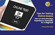 Tips for Taking Online Exams - How to Have the Best Experience, Especially for a Beginner - Prep Study