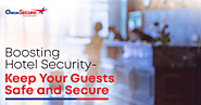 Boosting Hotel Security - Keep Your Guests Safe and Secure