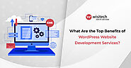 What Are the Top Benefits of WordPress Website Development Services? - Wisitech