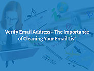 Verify Email Address – The Importance of Cleaning Your Email List