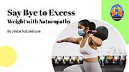 Say bye to excess weight with naturopathy