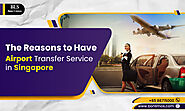 The Reasons to Have Airport Transfer Service in Singapore