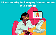 5 Reasons Why Bookkeeping is Important for Your Business