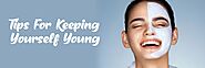 Tips For Keeping Yourself Young – Beautytalk