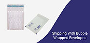 Make Shipping More Effective & Attractive With Bubble-Wrapped Envelopes – Crystal Mailing