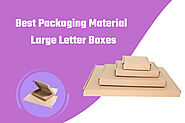 Large Letter Boxes: A Reliable and Reusable Packaging Material