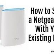 jacksmith98 - How to Setup a Netgear Orbi With Your Existing Route... - Plurk