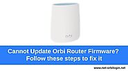 Cannot Update Orbi Router Firmware? Follow the steps to fix it — Orbilogin